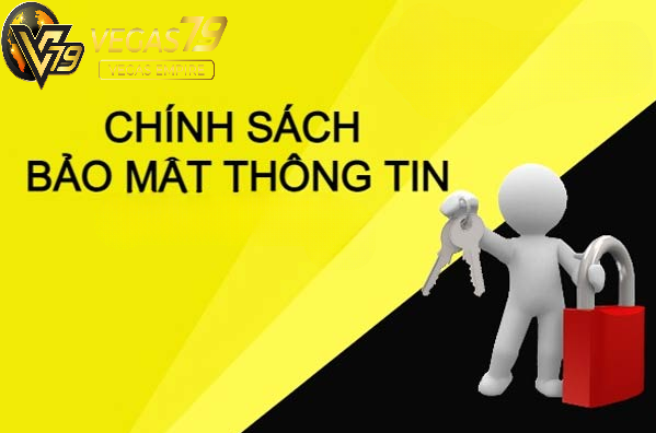 Chính sách bảo mật vegas79 cam kết sự yên tâm cho khách hàng