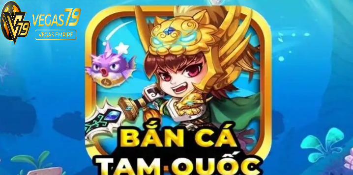 Bắn Cá Tam Quốc