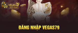 Hướng Dẫn Đăng ký Vegas79